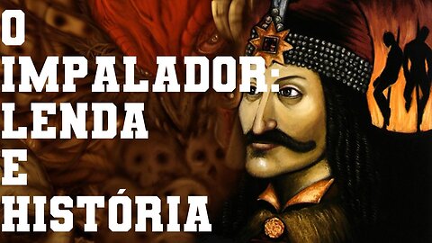 Vlad, o Impalador: Lenda e História