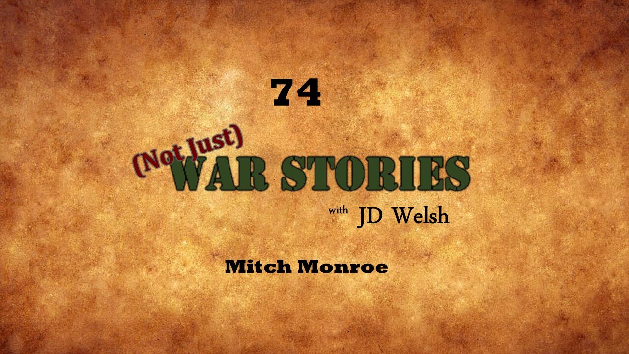 (Not Just) War Stories - Mitch Monroe