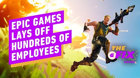 Fortnite & Unreal Maker Epic Games Lays Off 870 Employees - IGN Daily Fix