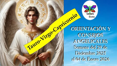 😊 ORIENTACIÓN Y CONSEJOS ANGELICALES 😊 Semana del 29 de Diciembre 2025 al 04 de Enero 2026