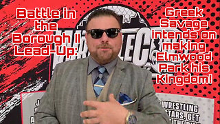 Battle in the Borough II Lead Up: Greek Savage intends on making Elmwood Park his Kingdom!