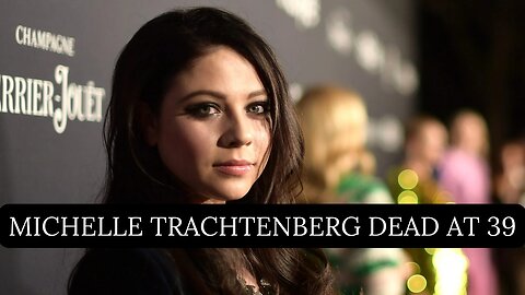 Michelle Trachtenberg Dead at 39 | Buffy & Gossip Girl Star’s Legacy