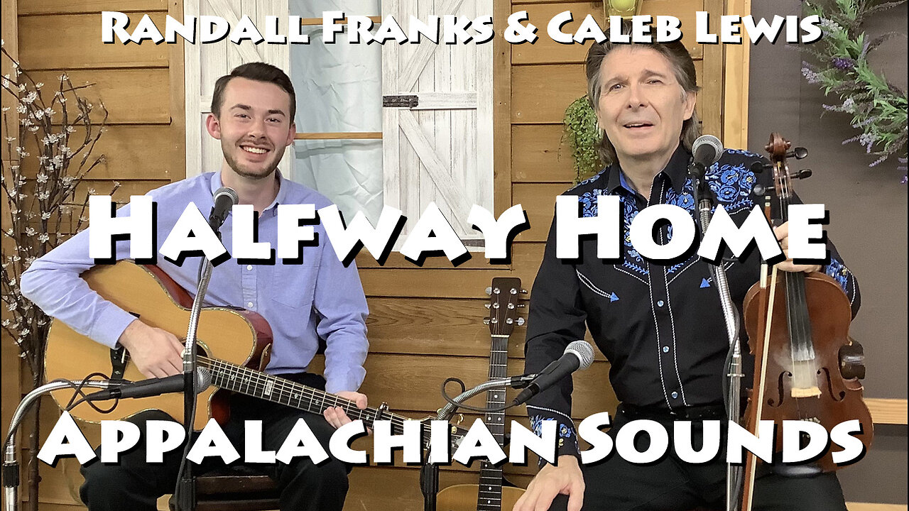 Halfway Home - Caleb Lewis & Randall Franks - Appalachian Sounds