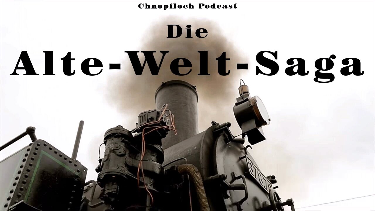Die Alte-Welt-Saga - Chnopfloch Podcast
