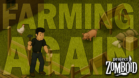 Expanding the Farm & Gathering Animals - Project Zomboid Build 42