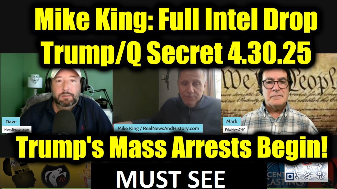 Mike King 4.30.25 - Trump/Q Secret, Trump's Mass Arrests Begin! MUST SEE!
