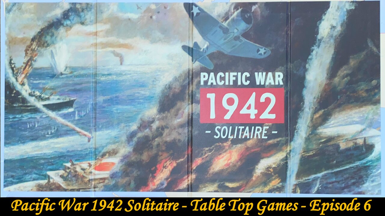 Pacific War 1942 Solitaire - Table Top Tuesdays - Episode 6