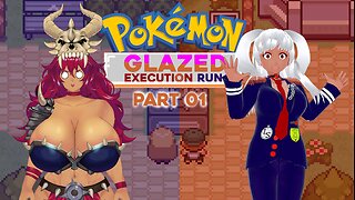 [Pokémon Glazed Execution Run w/ AbrunaTheBloody- Part 1] Second Chance, New Challenge!?