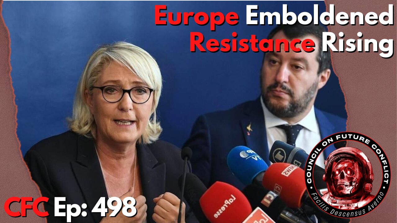 Council on Future Conflict Episode 498: Europe Emboldened, Resistance Rising