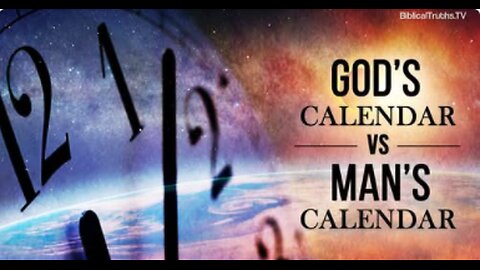 God's Calendar Vs. Man's Calendar - BiblicalTruths TV