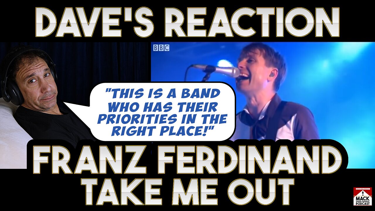 Dave's Reaction: Franz Ferdinand — Take Me Out
