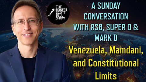 A Sunday Conversation With RSB, Super D and Mark D – Venezuela, Mamdani, and Constitutional Limits - The RSB Show 1-4-26