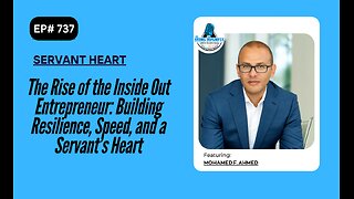 The Rise of the Inside Out Entrepreneur: Building Resilience, Speed, with Mohamed F Ahmed