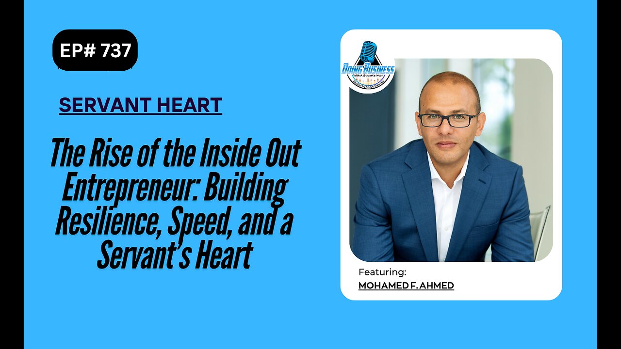 The Rise of the Inside Out Entrepreneur: Building Resilience, Speed, with Mohamed F Ahmed