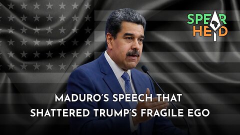 Maduro’s Speech That Shattered Trump's Fragile Ego