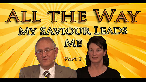 All the Way My Saviour Leads Me: with Walter Veith and Sonica Veith [Pt3]