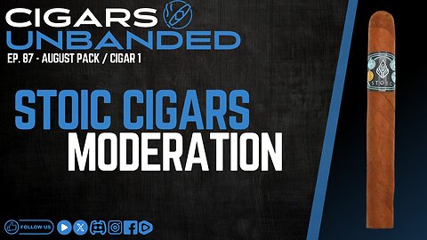 CU Ep 87 - Stoic Cigars Moderation