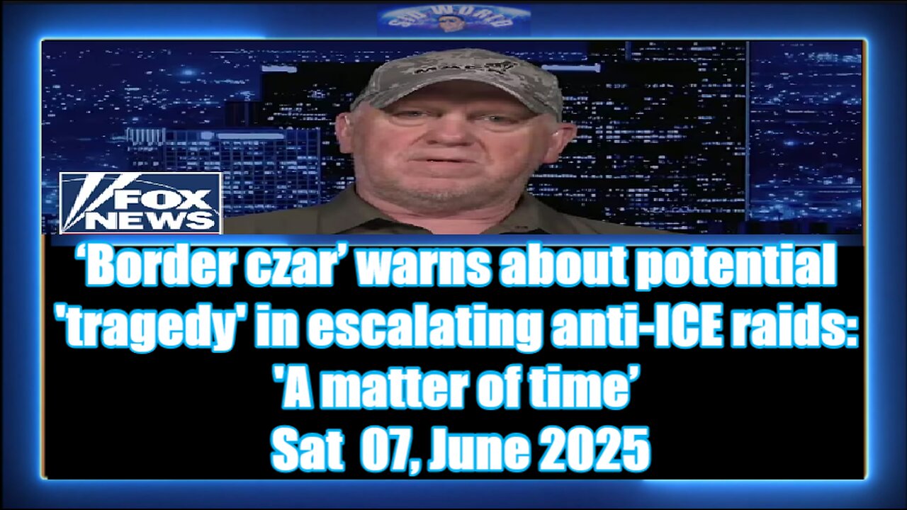 ‘Border czar’ warns about potential 'tragedy' in escalating anti-ICE raids 'A matter of time’