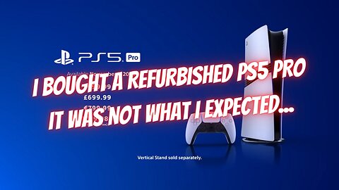 I bought a Refurbished PS5 Pro