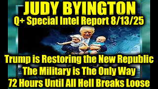 8.13.25, The Military is The Only Way 72 Hours Until All Hell Breaks Loose