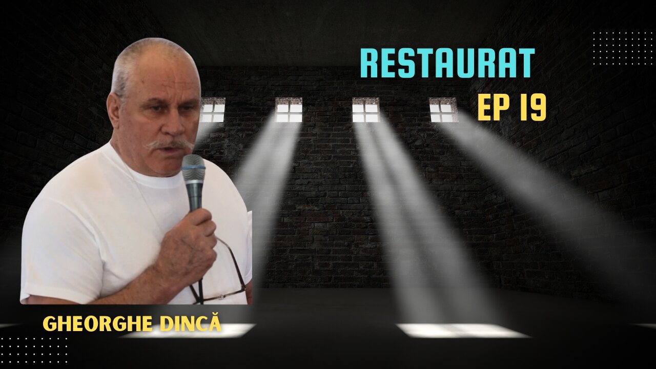 RESTAURAT | EP 19 | MĂRTURIE GHEORGHE DINCĂ