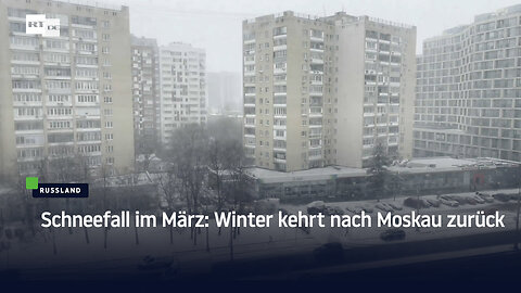 Schneefall im März: Winter kehrt nach Moskau zurück