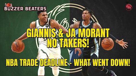NBA Trade Deadline: Winners, Losers, Giannis & Ja Moran'ts Future