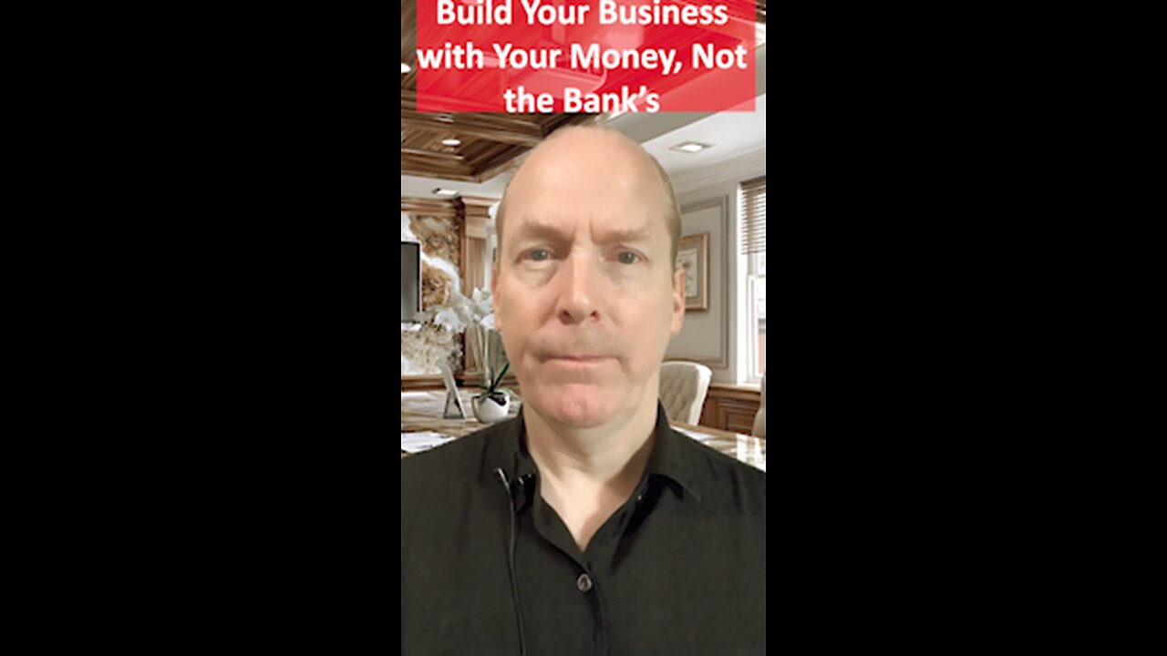 Build Your Business with Your Money, Not the Bank's