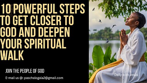 10 Powerful Steps to Get Closer to God and Deepen Your Spiritual Growth