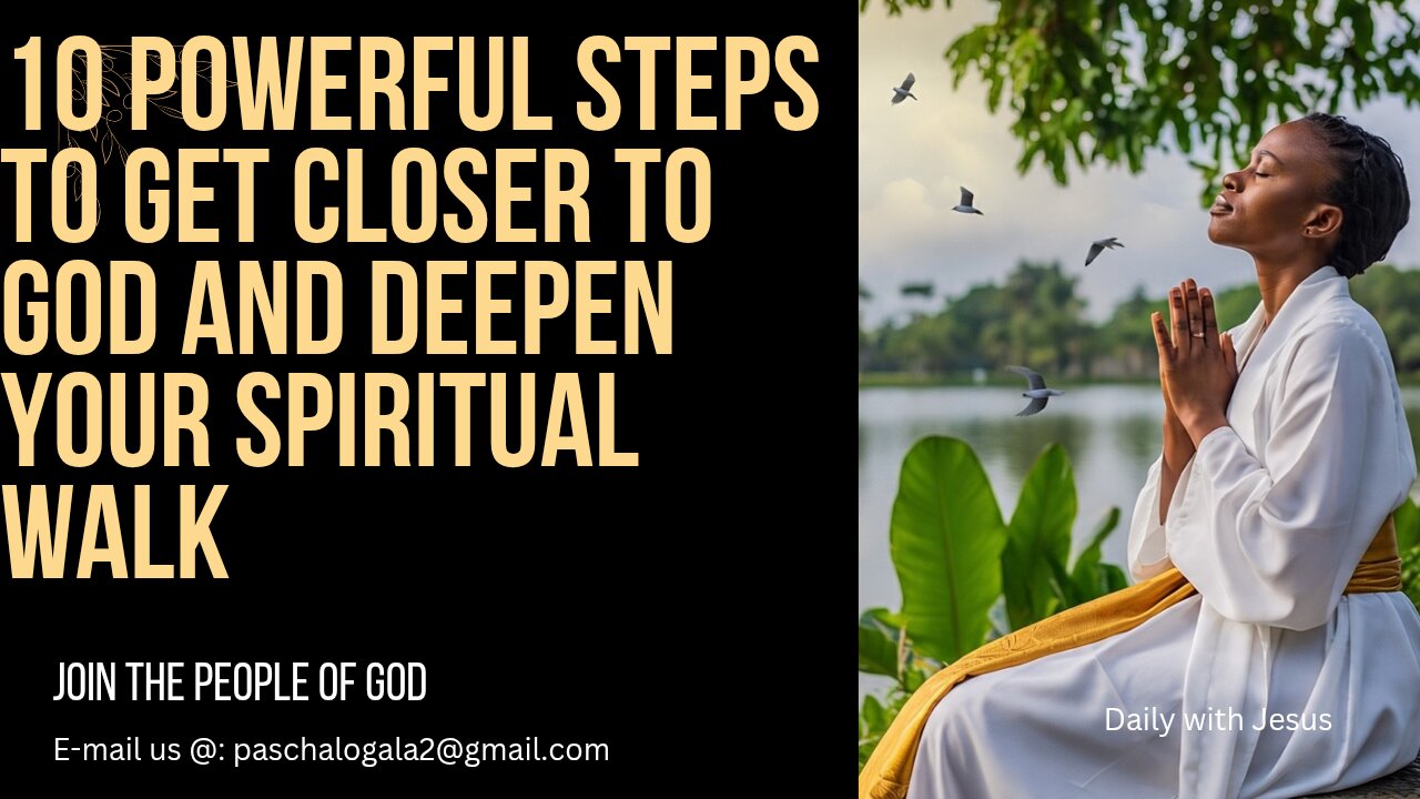 10 Powerful Steps to Get Closer to God and Deepen Your Spiritual Growth