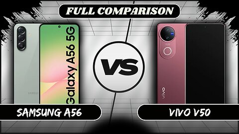 Samsung Galaxy A56 VS Vivo V50 Full Comparison | Samsung A56 vs Vivo V50