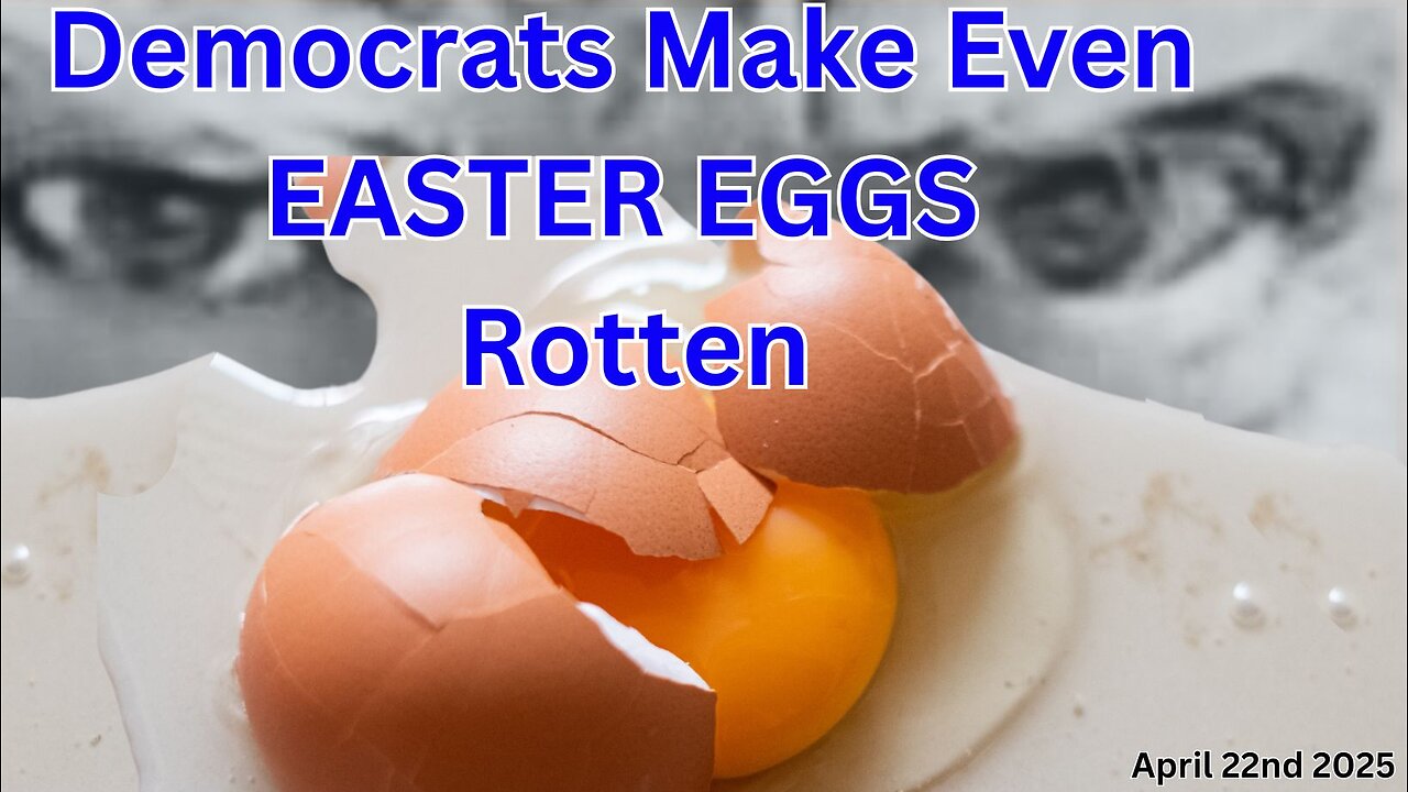 Democrats Make Even Easter Eggs Rotten