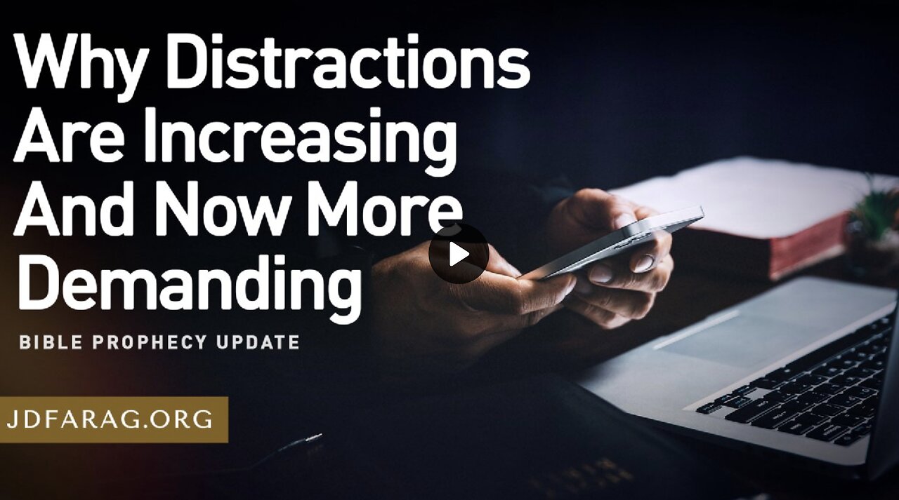 Bible Prophecy Update - Why Distractions Are Increasing | JD Farag