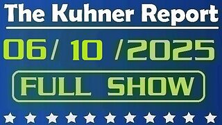 The Kuhner Report - June 10 2025 FULL SHOW