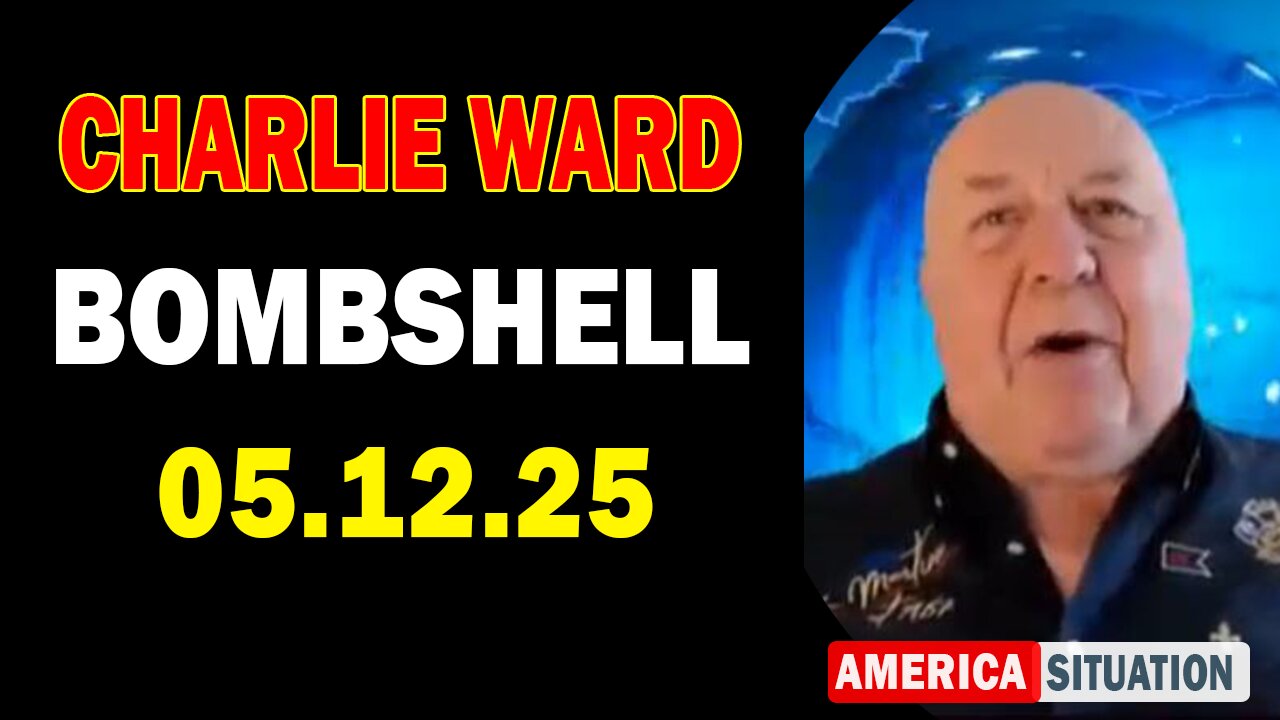 Charlie Ward Update Today: "Charlie Ward & Paul Brooker Important Update May 12, 2025"