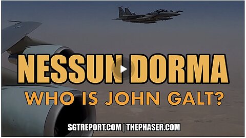 SGT REPORT- THE TRUMP TRIP-NESSUN DORMA. WHO IS John Galt?
