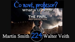 WUP 224 • Záverečná reforma vedúca k obnove • Walter Veith & Martin Smith