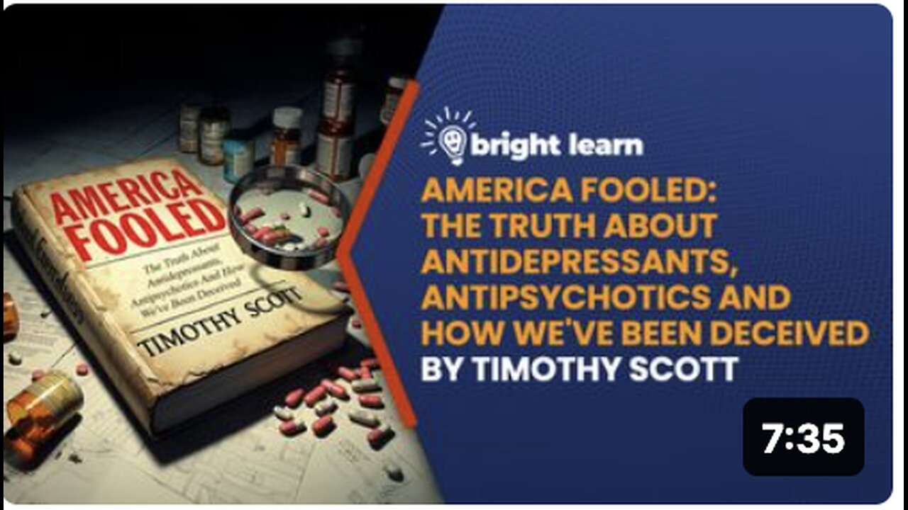 BrightLearn - America Fooled: The Truth About 'Antidepressants', 'Antipsychotics' And How We've Been Deceived by Timothy Scott
