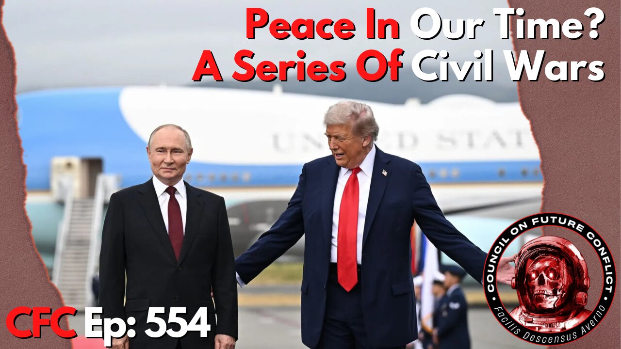 Council on Future Conflict Episode 554: Peace In Our Time? A Series of Civil Wars