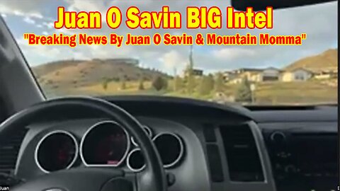 Juan O Savin BIG Intel May 9: "Breaking News By Juan O Savin & Mountain Momma"