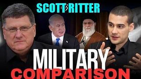MUST WATCH: Scott Ritter on Israeli Military vs. Iranian Military