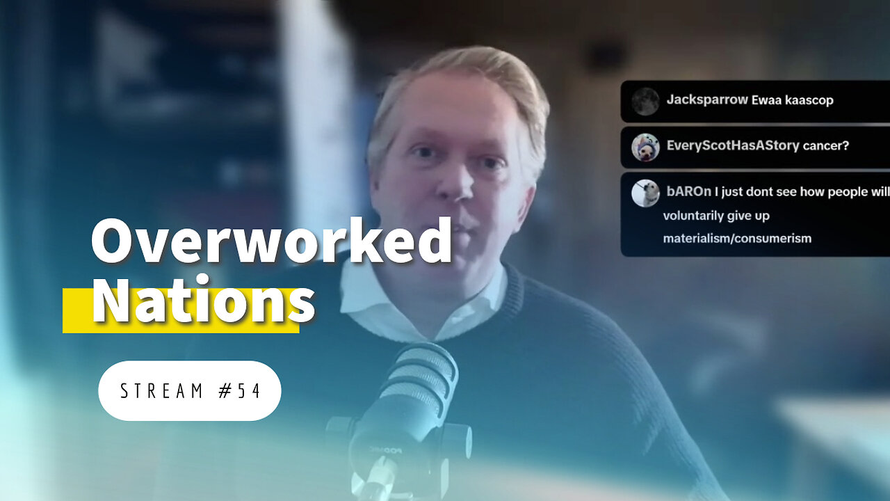 Overworked Nations & the Limits of the Global Economy [stream #54]