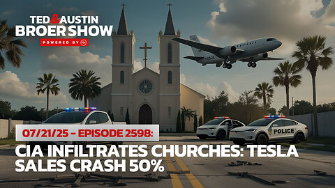 07/21/25 CIA Infiltrates Churches: Tesla Sales Crash 50%