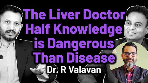 The Liver Doctor Don't Ignore This About Homeopathy Health Real Facts | Dr. Bharadwaz Dr. R Valavan