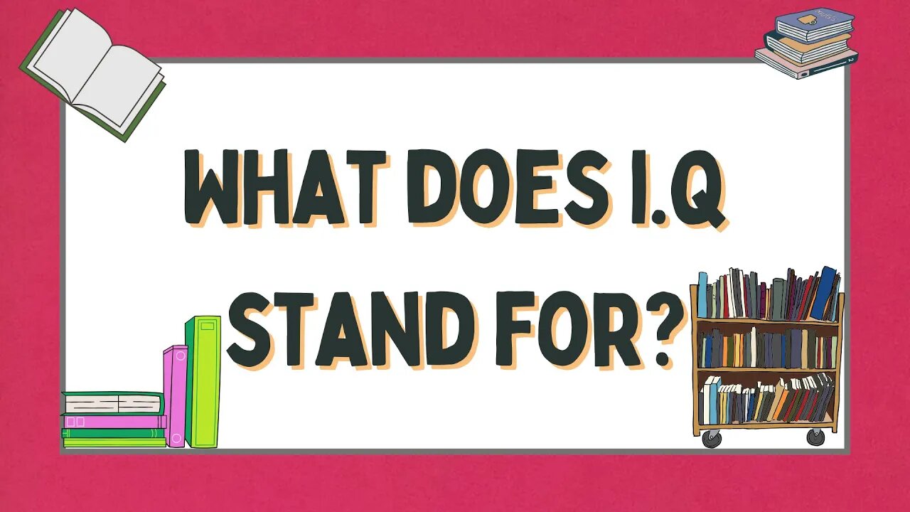 What Does I.Q Stand For???