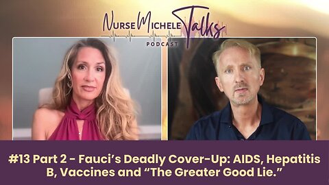 #13 Fauci’s Deadly Cover-Up: AIDS, Hepatitis B, Vaccines and “The Greater Good Lie.” - Part 2