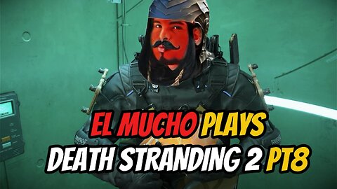 DEATH STRANDING 2 pt8 with EL MUCHO #deathstranding2 #deathstranding #gameplay