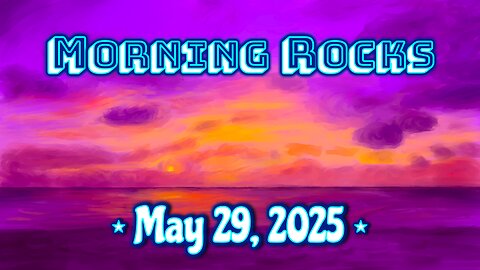 ☀️ Morning Rocks - 5.29.25