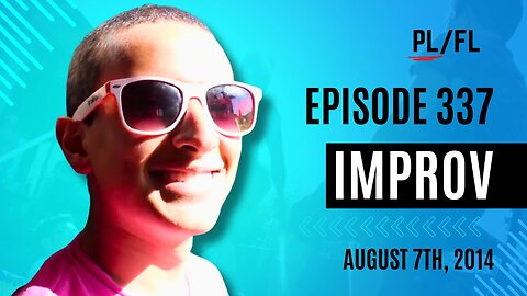 Past Liam - “Improv” - August 7th, 2014