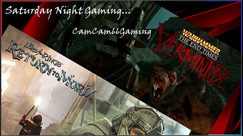 CC66G Saturday Night Gaming "Lord of the Rings Return to Moria, then Vermintide (OG)" w/RawUncutTV